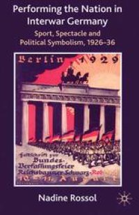 cover of the book Performing the Nation in Interwar Germany: Sport, Spectacle and Political Symbolism, 1926–36