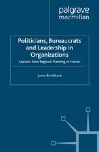 cover of the book Politicians, Bureaucrats and Leadership in Organizations: Lessons from Regional Planning in France