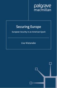 cover of the book Securing Europe: European Security in an American Epoch