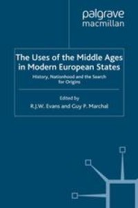 cover of the book The Uses of the Middle Ages in Modern European States: History, Nationhood and the Search for Origins