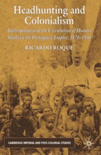 cover of the book Headhunting and Colonialism: Anthropology and the Circulation of Human Skulls in the Portuguese Empire, 1870–1930