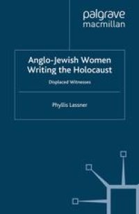 cover of the book Anglo-Jewish Women Writing the Holocaust: Displaced Witnesses