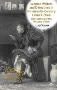 cover of the book Women Writers and Detectives in Nineteenth-Century Crime Fiction: The Mothers of the Mystery Genre