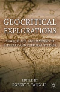 cover of the book Geocritical Explorations: Space, Place, and Mapping in Literary and Cultural Studies