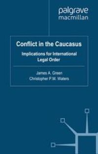 cover of the book Conflict in the Caucasus: Implications for International Legal Order