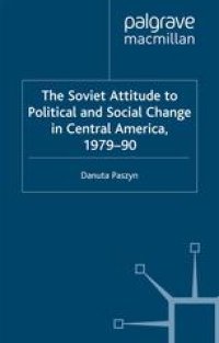 cover of the book The Soviet Attitude to Political and Social Change in Central America, 1979–90: Case-Studies on Nicaragua, El Salvador and Guatemala