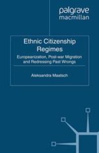 cover of the book Ethnic Citizenship Regimes: Europeanization, Post-war Migration and Redressing Past Wrongs