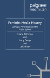 cover of the book Feminist Media History: Suffrage, Periodicals and the Public Sphere