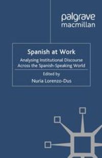 cover of the book Spanish at Work: Analysing Institutional Discourse across the Spanish-Speaking World