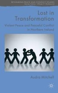 cover of the book Lost in Transformation: Violent Peace and Peaceful Conflict in Northern Ireland