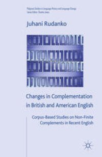 cover of the book Changes in Complementation in British and American English: Corpus-Based Studies on Non-Finite Complements in Recent English