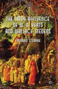 cover of the book The Later Affluence of W. B. Yeats and Wallace Stevens