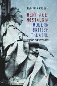 cover of the book Heritage, Nostalgia and Modern British Theatre: Staging the Victorians