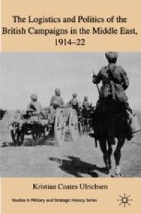 cover of the book The Logistics and Politics of the British Campaigns in the Middle East, 1914–22