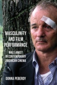 cover of the book Masculinity and Film Performance: Male Angst in Contemporary American Cinema