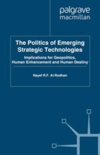 cover of the book The Politics of Emerging Strategic Technologies: Implications for Geopolitics, Human Enhancement and Human Destiny