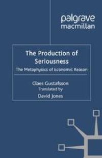 cover of the book The Production of Seriousness: The Metaphysics of Economic Reason