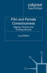 cover of the book Film and Female Consciousness: Irigaray, Cinema and Thinking Women