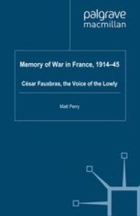 cover of the book Memory of War in France, 1914–45: César Fauxbras, the Voice of the Lowly