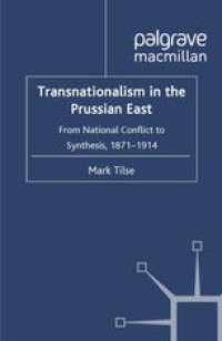 cover of the book Transnationalism in the Prussian East: From National Conflict to Synthesis, 1871–1914