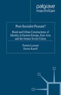 cover of the book Post-Socialist Peasant?: Rural and Urban Constructions of Identity in Eastern Europe, East Asia and the former Soviet Union