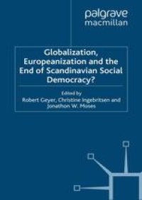 cover of the book Globalization, Europeanization and the End of Scandinavian Social Democracy?