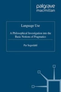 cover of the book Language Use: A Philosophical Investigation into the Basic Notions of Pragmatics