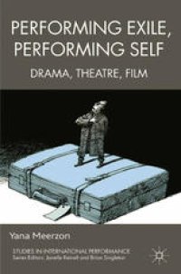 cover of the book Performing Exile, Performing Self: Drama, Theatre, Film