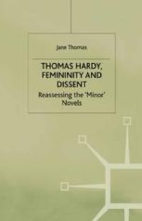 cover of the book Thomas Hardy, Femininity and Dissent: Reassessing the ‘Minor’ Novels