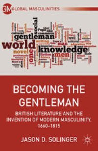 cover of the book Becoming the Gentleman: British Literature and the Invention of Modern Masculinity, 1660–1815