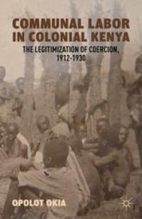 cover of the book Communal Labor in Colonial Kenya: The Legitimization of Coercion, 1912–1930