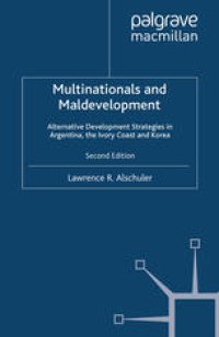 cover of the book Multinationals and Maldevelopment: Alternative Development Strategies in Argentina, the Ivory Coast and Korea