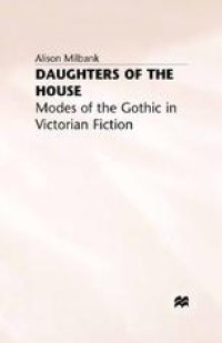 cover of the book Daughters of the House: Modes of the Gothic in Victorian Fiction