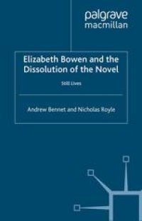 cover of the book Elizabeth Bowen and the Dissolution of the Novel: Still Lives