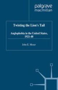 cover of the book Twisting the Lion’s Tail: Anglophobia in the United States, 1921–48