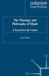 cover of the book The Theology and Philosophy of Eliade: A Search for the Centre