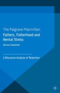 cover of the book Fathers, Fatherhood and Mental Illness: A Discourse Analysis of Rejection