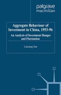 cover of the book Aggregate Behaviour of Investment in China, 1953–96: An Analysis of Investment Hunger and Fluctuation