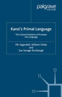 cover of the book Kanzi’s Primal Language: The Cultural Initiation of Primates into Language