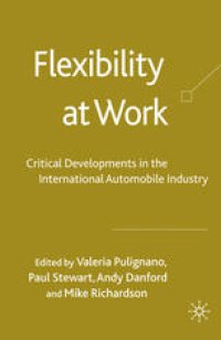 cover of the book Flexibility at Work: Critical Developments in the International Automobile Industry