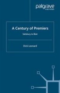 cover of the book A Century of Premiers: Salisbury to Blair