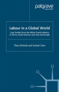 cover of the book Labour in a Global World: Case Studies from the White Goods Industry in Africa, South America, East Asia and Europe