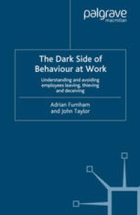 cover of the book The Dark Side of Behaviour at Work: Understanding and avoiding employees leaving, thieving and deceiving