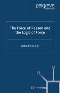 cover of the book The Force of Reason and the Logic of Force