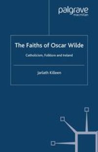 cover of the book The Faiths of Oscar Wilde: Catholicism, Folklore and Ireland