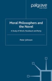 cover of the book Moral Philosophers and the Novel: A Study of Winch, Nussbaum and Rorty