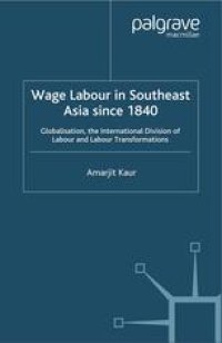 cover of the book Wage Labour in Southeast Asia since 1840: Globalization, the International Division of Labour and Labour Transformations