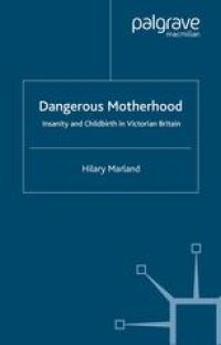 cover of the book Dangerous Motherhood: Insanity and Childbirth in Victorian Britain