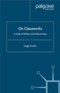 cover of the book On Clausewitz: A Study of Military and Political Ideas