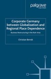 cover of the book Corporate Germany between Globalization and Regional Place Dependence: Business Restructuring in the Ruhr Area